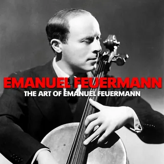 The Art of Emanuel Feuermann by Emanuel Feuermann