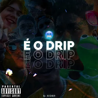 É o Drip by Sr. Sider