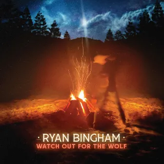 Watch Out for the Wolf by Ryan Bingham