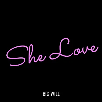 She Love by Big Will