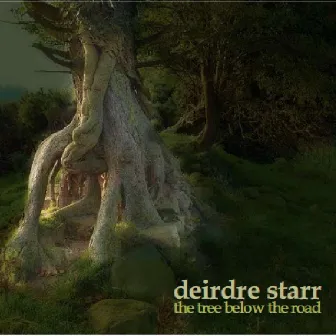 The Tree Below The Road by Deirdre Starr