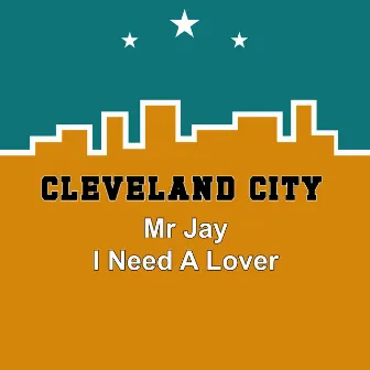 I Need a Lover by Mr Jay