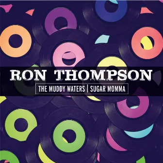 The Muddy Waters / Sugar Momma by Ron Thompson