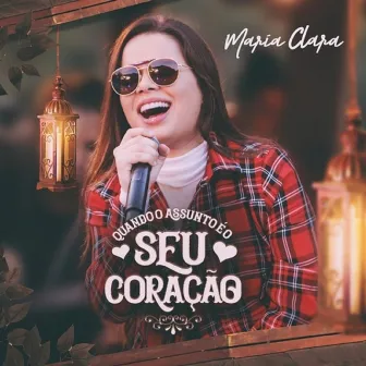 Quando o Assunto É o Seu Coração by Maria Clara