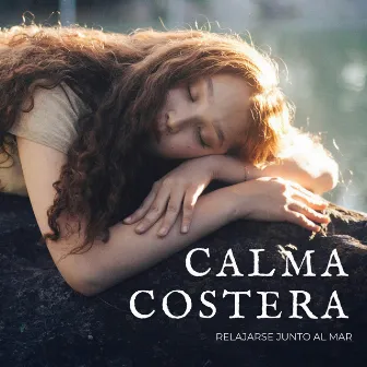 Calma Costera: Relajarse Junto Al Mar by Océano Durmiente