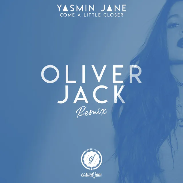 Come a Little Closer (Oliver Jack Remix)