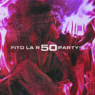 50 Party's by Fito la R