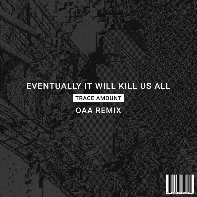 Eventually It Will Kill Us All - OAA Remix