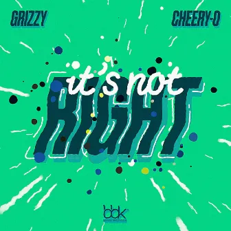 It's Not Right by Grizzy