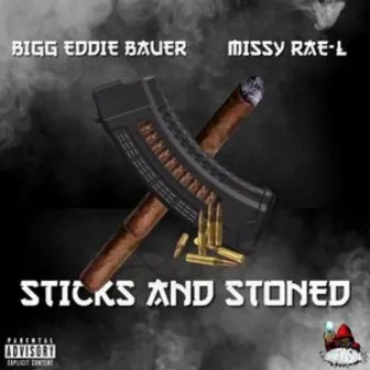 Sticks and Stoned by Bigg Eddie Bauer