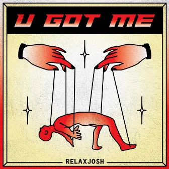 U Got Me by Relaxjosh