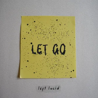 Let Go by Left Lucid