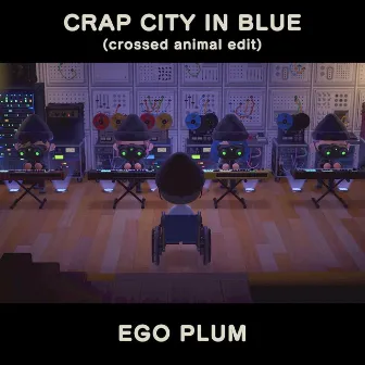 Crap City in Blue (Crossed Animal Edit) by Ego Plum