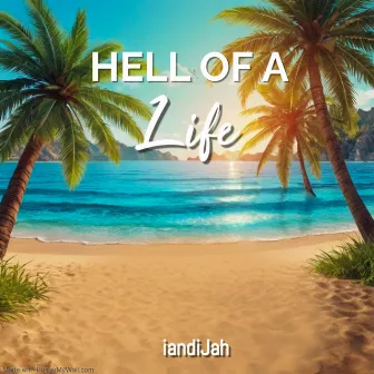 Hell of a Life by Iandijah