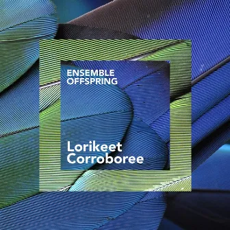 Lorikeet Corroboree by Ensemble Offspring