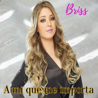 A Mi Que Me Importa by Briss