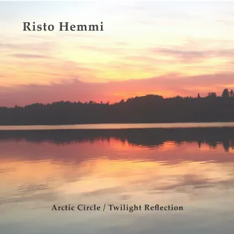 Arctic Circle / Twilight Reflection by Risto Hemmi