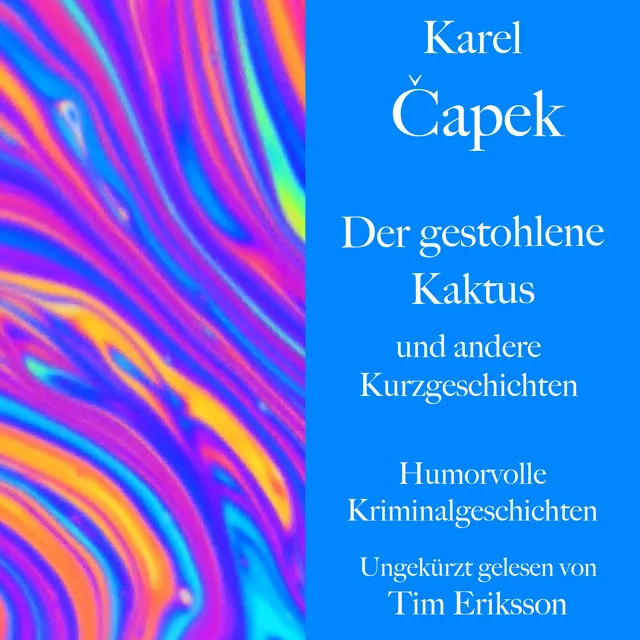 Karel Čapek: Der gestohlene Kaktus und andere Kurzgeschichten (Humorvolle Kriminalgeschichten)