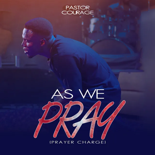 As We Pray (Prayer Charge)