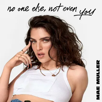 no one else, not even you by Mae Muller