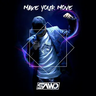 Make Your Move by Sawo