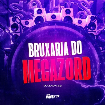 Bruxaria do Megazord by DJ ZADA ZS