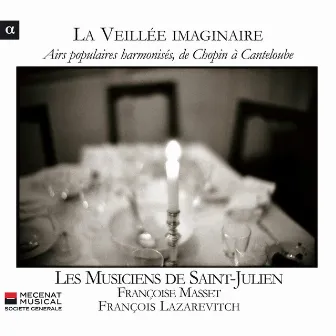 La Veillée imaginaire: Airs populaires harmonisés, de Chopin à Canteloube by Françoise Masset