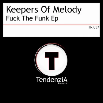 Fuck The Funk Ep by Keepers Of Melody