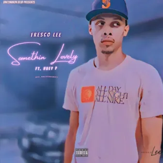 Somethin Lovely by Fresco Lee