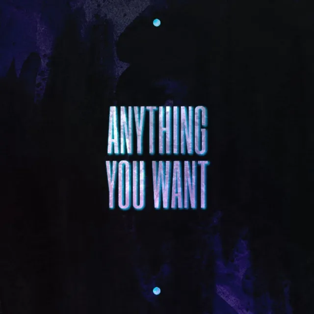 Anything You Want