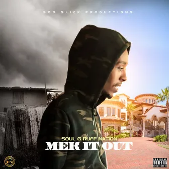 Mek It Out by Soul G Ruff Nation