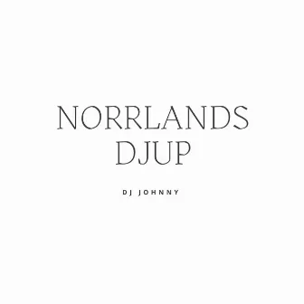 NORRLANDS DJUP by DJ Johnny