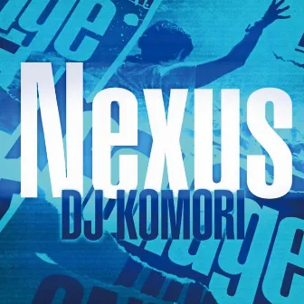 Nexus by DJ Komori