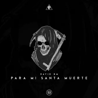 Para Mi Santa Muerte by David BM