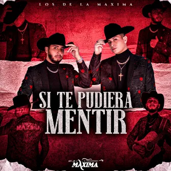 Si Te Pudiera Mentir by Los de la Maxima