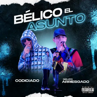 Belico El Asunto (En Vivo) by Codiciado