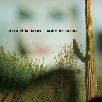 Jardim de Cactus by Dado Villa-Lobos