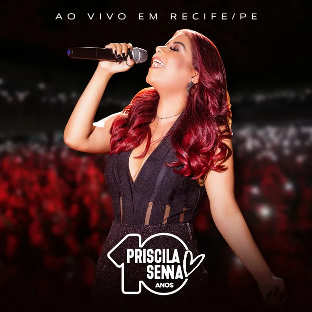 Priscila Senna 10 Anos: Ao Vivo em Recife, PE