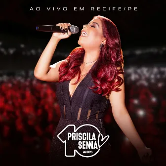 Priscila Senna 10 Anos: Ao Vivo em Recife, PE by Priscila Senna