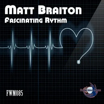 Fascinating Rythm by Matt Braiton