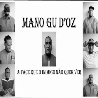 A Face Que o Inimigo Não Quer Ver by Mano Gu D'Oz