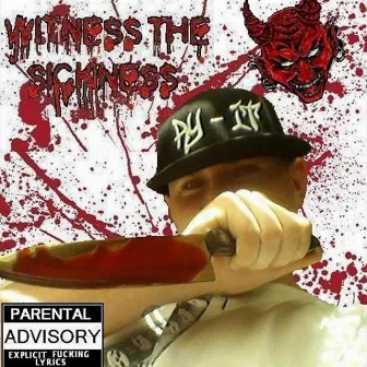 Witness the Sickness by Ry-It