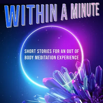 Within a Minute: Short Stories for an Out of Body Meditation Experience by Sleepers J&J