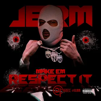 Make Em Respect It by Jerm