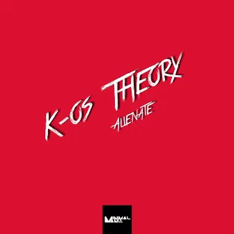 Alienate by K-os Theory