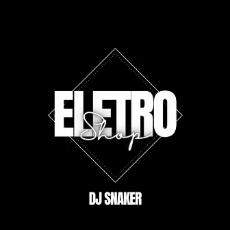 Eletro Shop (Remastered 2024) by DJ SNAKER