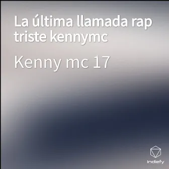 La última llamada rap triste kennymc by Kenny mc 17