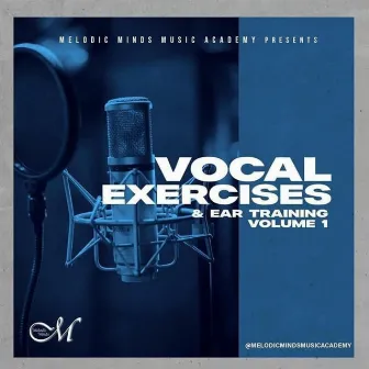 Melodic Minds: Vocal Exercise & Ear Training, Vol. 1 by Markevius Faulkner