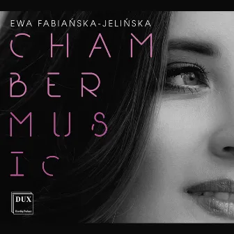 Ewa Fabiańska-Jelińska: Chamber Music by Ewa Fabiańska-Jelińska