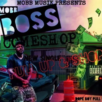 Pull Up and Shop by Mobb Boss